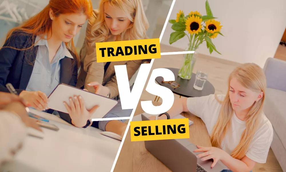 Two images split by a "TRADING VS SELLING" banner; on the left, three women discussing over a tablet, and on the right, a woman using a laptop at home.