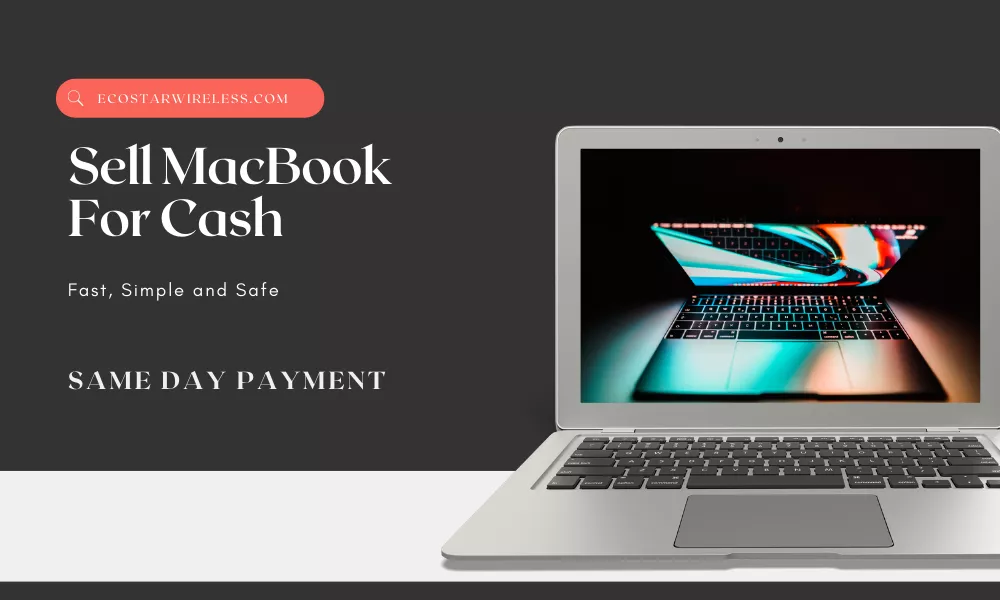 MacBook on a table with text overlay - Sell MacBook For Cash at EcoStarWireless.com, fast, simple, and safe with same day payment.